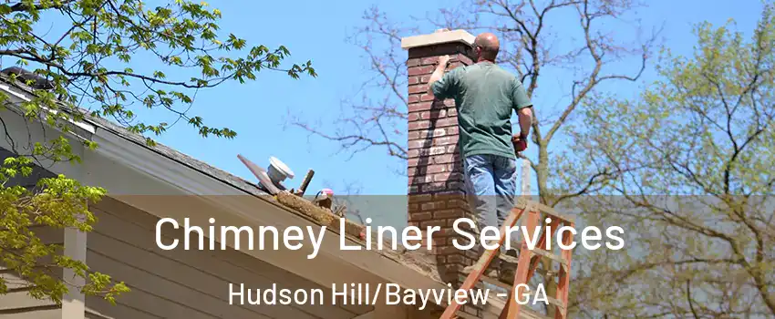 Chimney Liner Services Hudson Hill/Bayview - GA