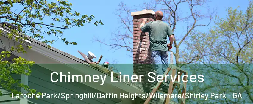 Chimney Liner Services Laroche Park/Springhill/Daffin Heights/Wilemere/Shirley Park - GA