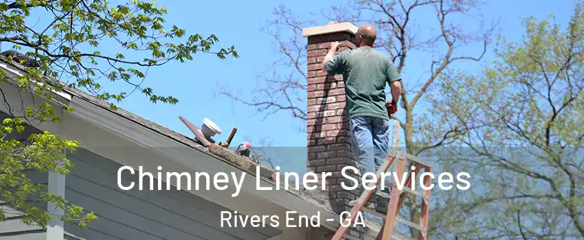 Chimney Liner Services Rivers End - GA