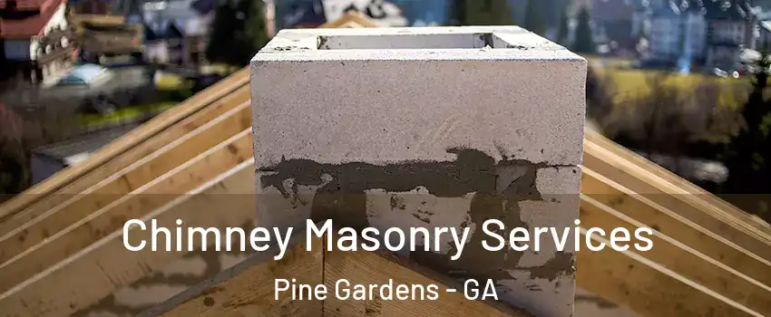 Chimney Masonry Services Pine Gardens - GA