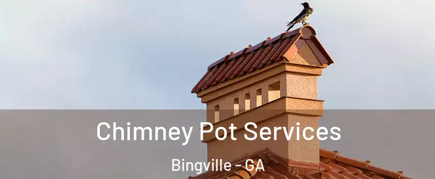 Chimney Pot Services Bingville - GA