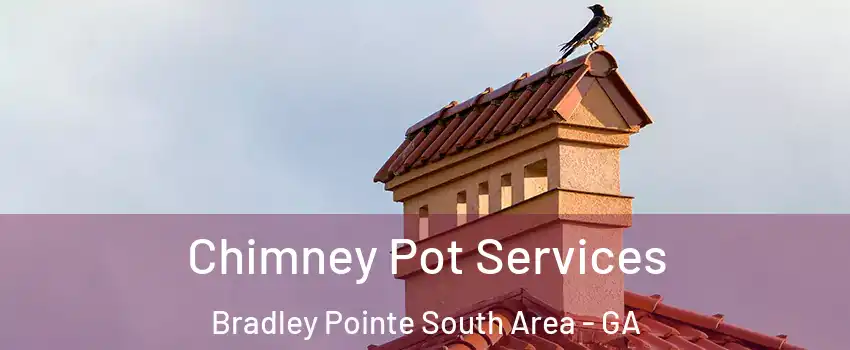 Chimney Pot Services Bradley Pointe South Area - GA