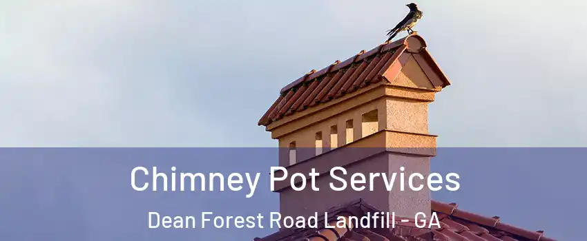 Chimney Pot Services Dean Forest Road Landfill - GA