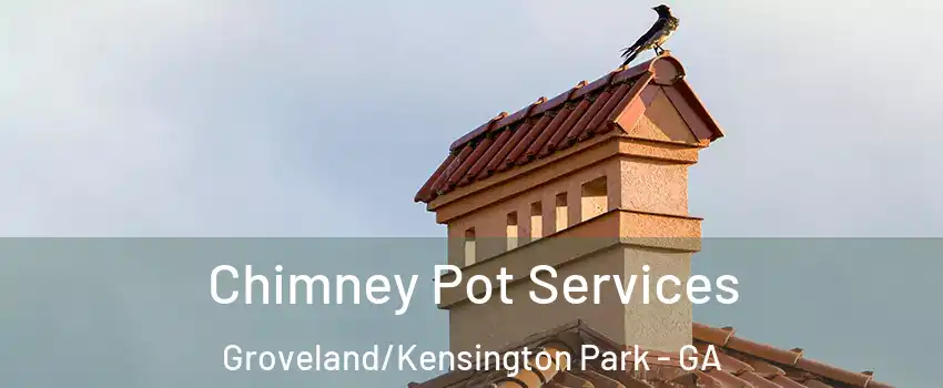 Chimney Pot Services Groveland/Kensington Park - GA