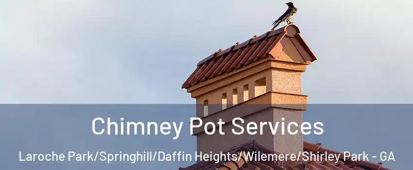 Chimney Pot Services Laroche Park/Springhill/Daffin Heights/Wilemere/Shirley Park - GA