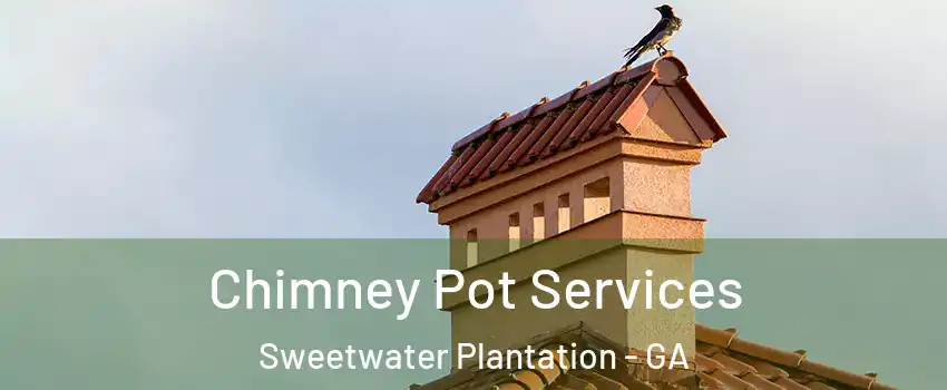 Chimney Pot Services Sweetwater Plantation - GA