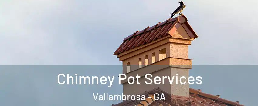 Chimney Pot Services Vallambrosa - GA