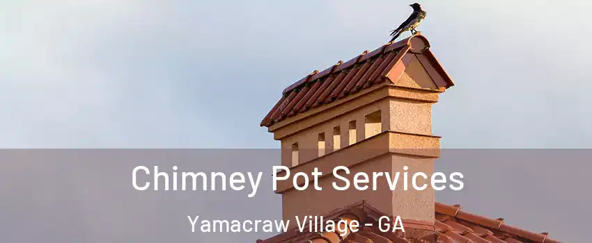 Chimney Pot Services Yamacraw Village - GA