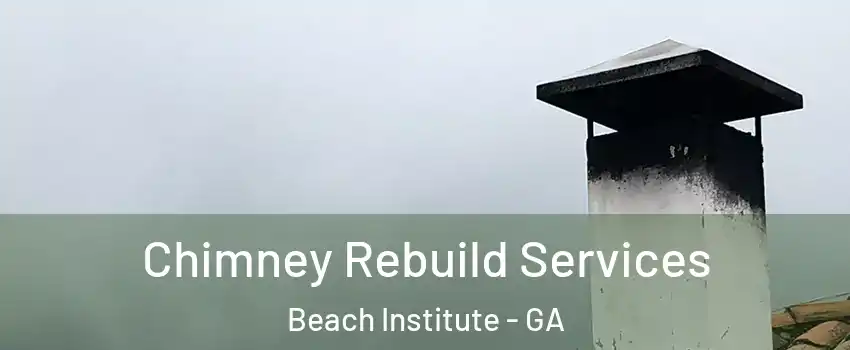 Chimney Rebuild Services Beach Institute - GA