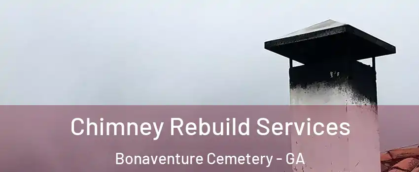 Chimney Rebuild Services Bonaventure Cemetery - GA