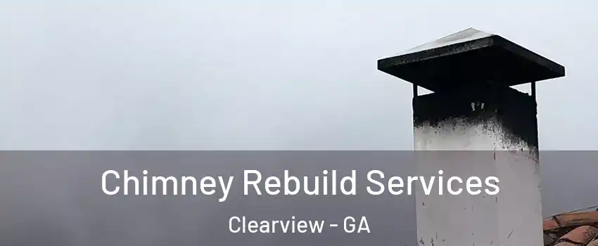 Chimney Rebuild Services Clearview - GA