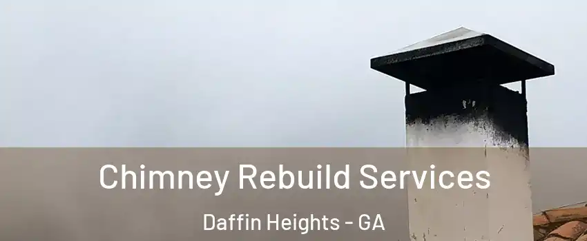 Chimney Rebuild Services Daffin Heights - GA