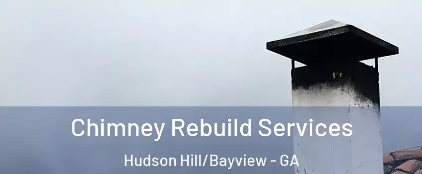 Chimney Rebuild Services Hudson Hill/Bayview - GA