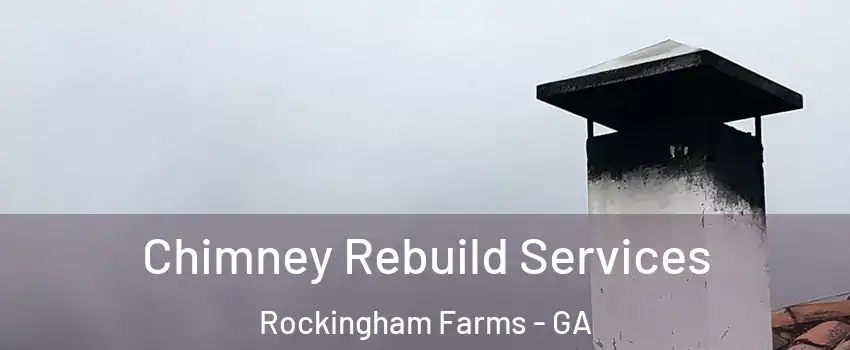 Chimney Rebuild Services Rockingham Farms - GA