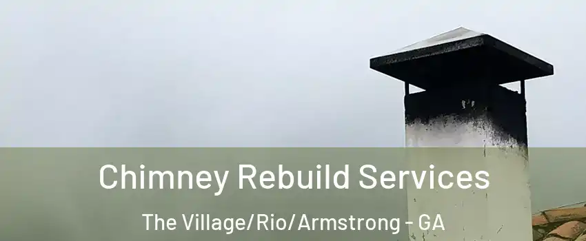 Chimney Rebuild Services The Village/Rio/Armstrong - GA