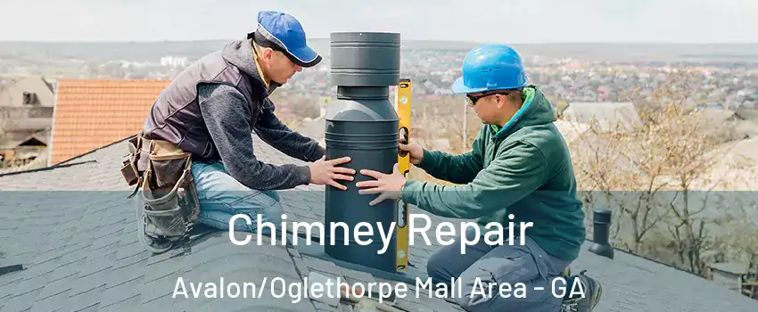 Chimney Repair Avalon/Oglethorpe Mall Area - GA