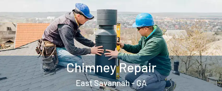 Chimney Repair East Savannah - GA