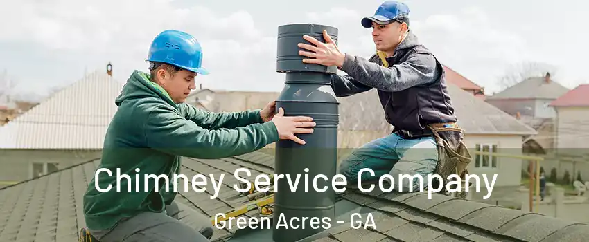 Chimney Service Company Green Acres - GA