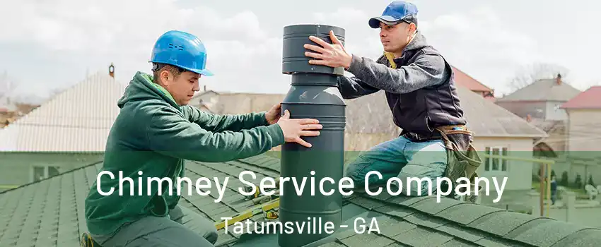 Chimney Service Company Tatumsville - GA