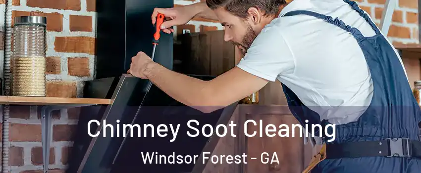 Chimney Soot Cleaning Windsor Forest - GA