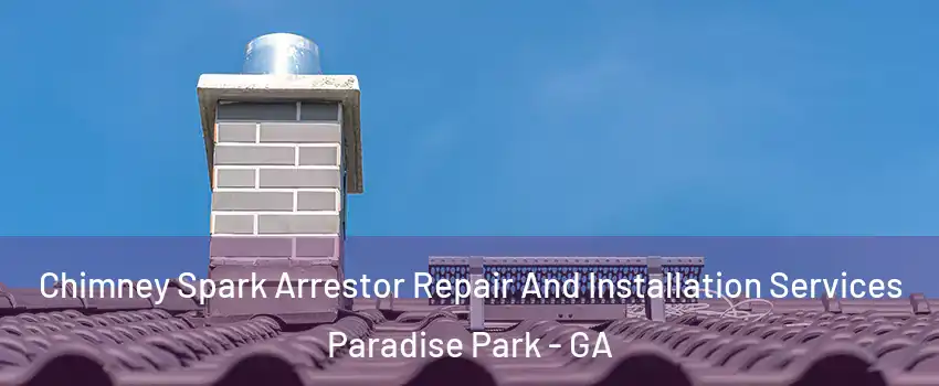 Chimney Spark Arrestor Repair And Installation Services Paradise Park - GA