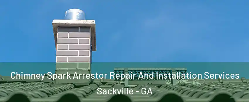 Chimney Spark Arrestor Repair And Installation Services Sackville - GA