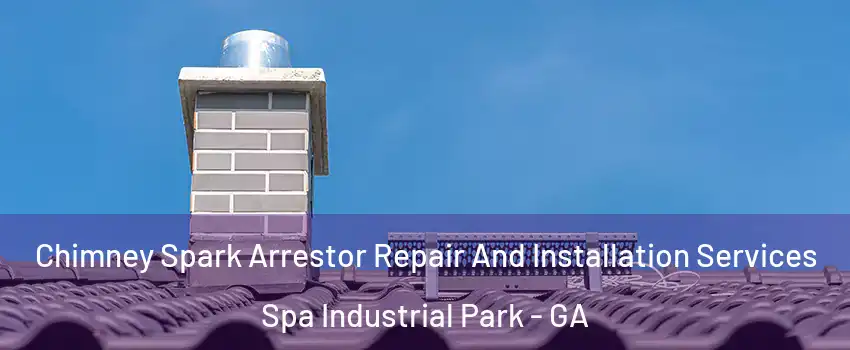 Chimney Spark Arrestor Repair And Installation Services Spa Industrial Park - GA