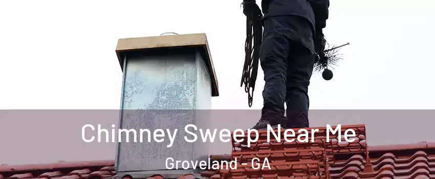 Chimney Sweep Near Me Groveland - GA