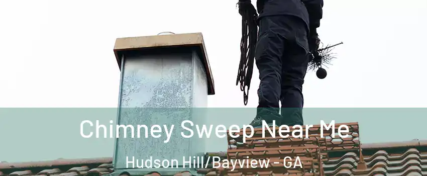 Chimney Sweep Near Me Hudson Hill/Bayview - GA