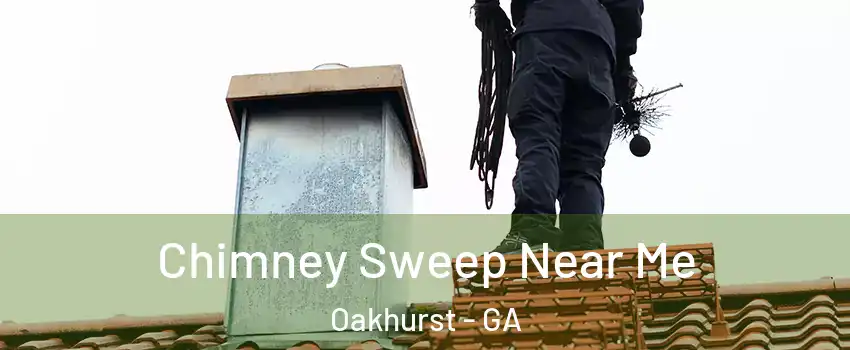 Chimney Sweep Near Me Oakhurst - GA