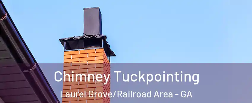 Chimney Tuckpointing Laurel Grove/Railroad Area - GA