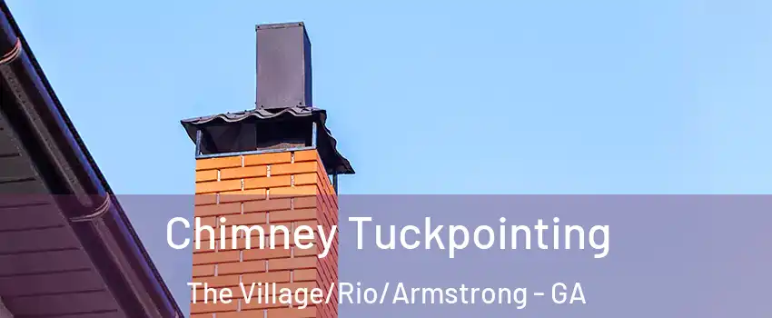 Chimney Tuckpointing The Village/Rio/Armstrong - GA