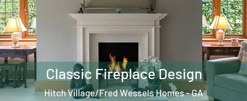 Classic Fireplace Design Hitch Village/Fred Wessels Homes - GA