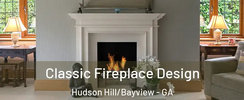 Classic Fireplace Design Hudson Hill/Bayview - GA