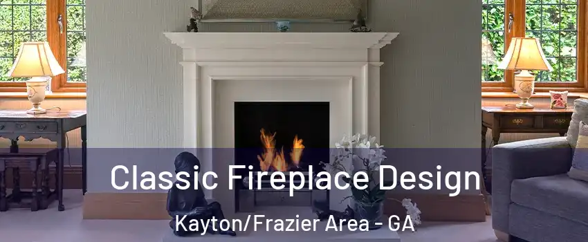 Classic Fireplace Design Kayton/Frazier Area - GA