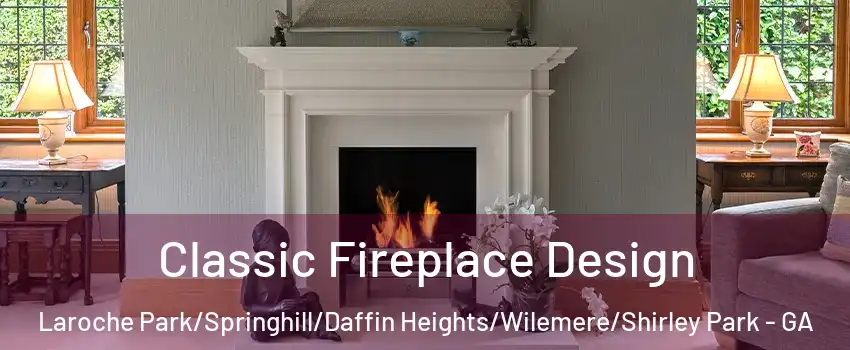 Classic Fireplace Design Laroche Park/Springhill/Daffin Heights/Wilemere/Shirley Park - GA