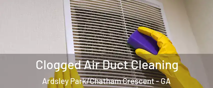 Clogged Air Duct Cleaning Ardsley Park/Chatham Crescent - GA