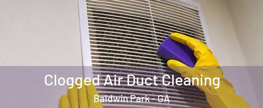 Clogged Air Duct Cleaning Baldwin Park - GA