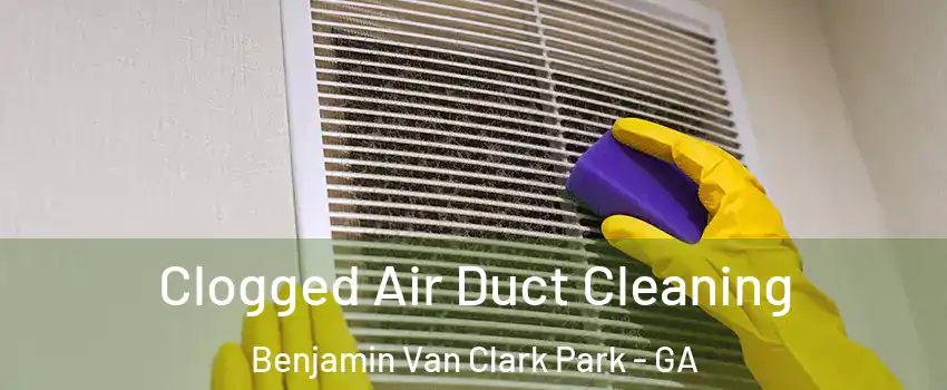 Clogged Air Duct Cleaning Benjamin Van Clark Park - GA