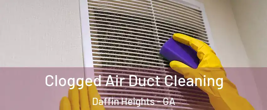 Clogged Air Duct Cleaning Daffin Heights - GA