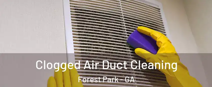 Clogged Air Duct Cleaning Forest Park - GA