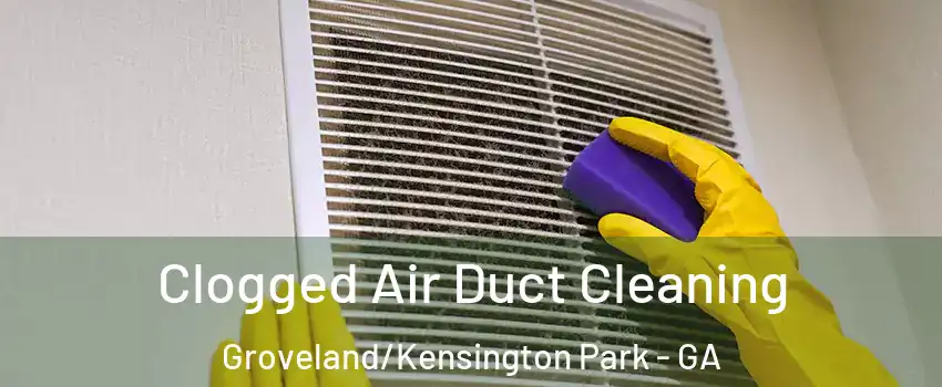 Clogged Air Duct Cleaning Groveland/Kensington Park - GA