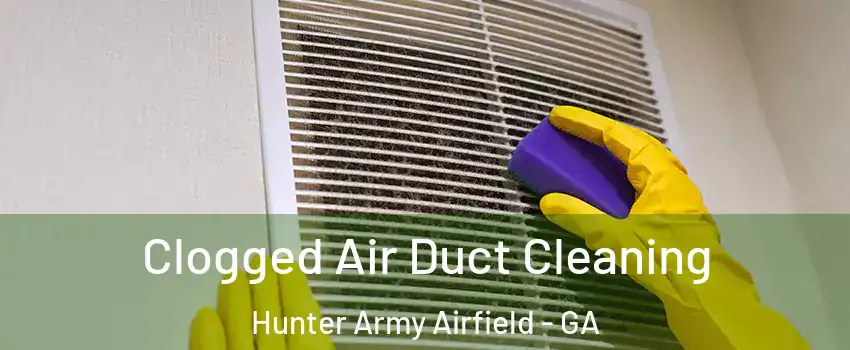 Clogged Air Duct Cleaning Hunter Army Airfield - GA