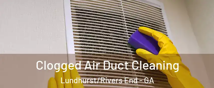 Clogged Air Duct Cleaning Lundhurst/Rivers End - GA