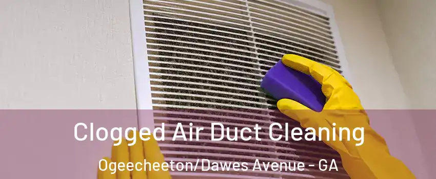 Clogged Air Duct Cleaning Ogeecheeton/Dawes Avenue - GA