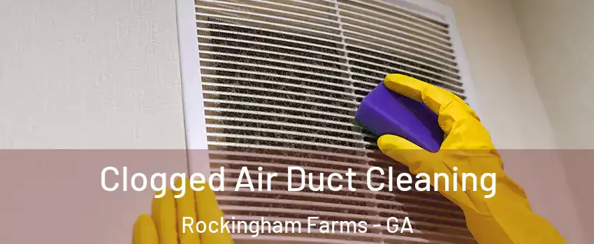 Clogged Air Duct Cleaning Rockingham Farms - GA