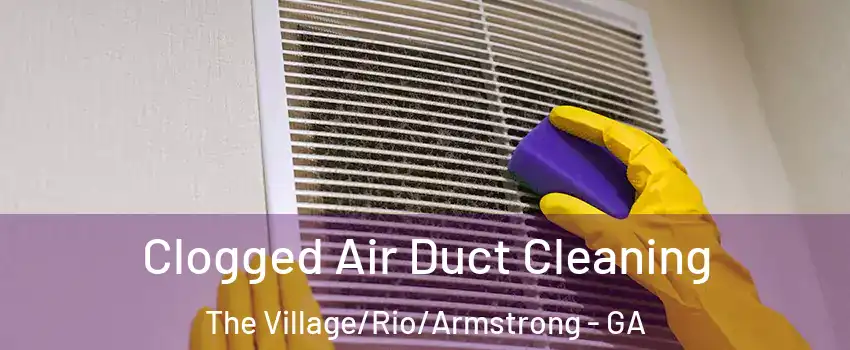 Clogged Air Duct Cleaning The Village/Rio/Armstrong - GA