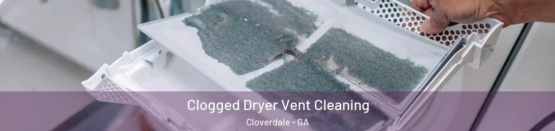 Clogged Dryer Vent Cleaning Cloverdale - GA