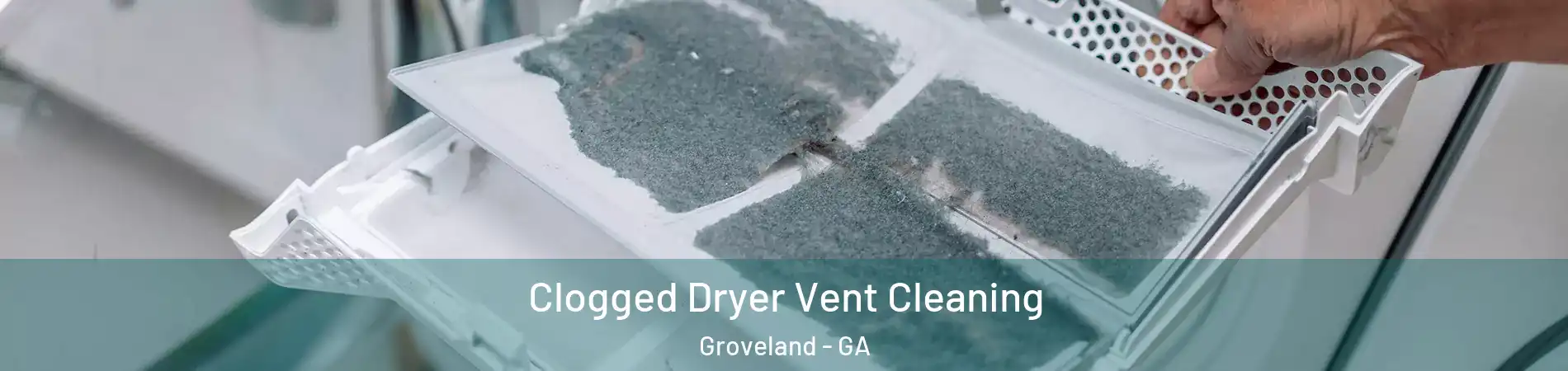 Clogged Dryer Vent Cleaning Groveland - GA