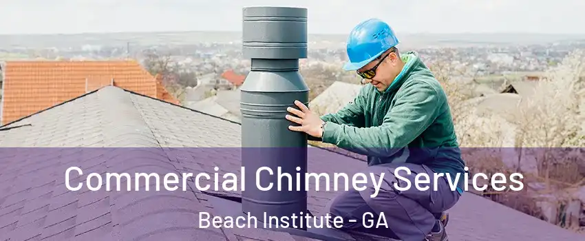 Commercial Chimney Services Beach Institute - GA